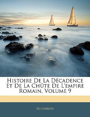 Histoire de la Décadence Et de la Chûte de l'Em... [French] 114338931X Book Cover