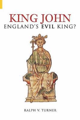 King John: England's Evil King? 0752433857 Book Cover