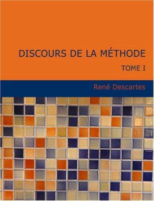 Discours de la MTthode: Tome I (French Edition) [French] [Large Print] 1434630897 Book Cover