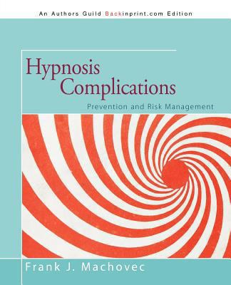 Hypnosis Complications: Prevention and Risk Man... 1475960034 Book Cover