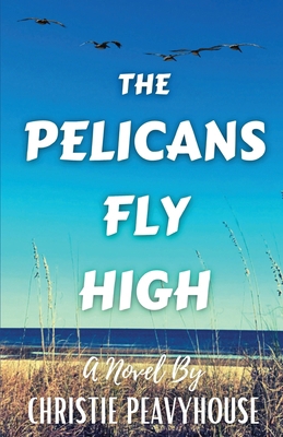 The Pelicans Fly High [Large Print] B0D2QX8FZ3 Book Cover