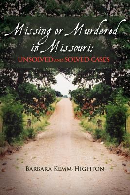 Missing or Murdered in Missouri: Unsolved and S... 146534621X Book Cover