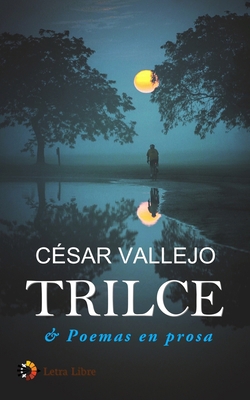 Trilce & Poemas en prosa [Spanish] 1727418220 Book Cover