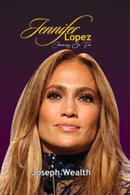 Jennifer Lopez Journey So Far B0CGL7TQXR Book Cover