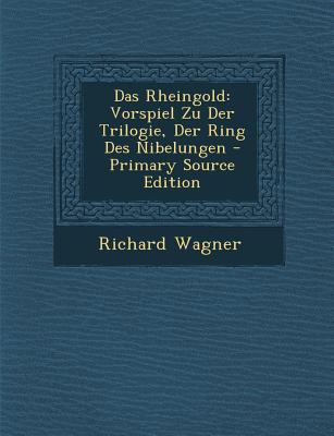 Das Rheingold: Vorspiel Zu Der Trilogie, Der Ri... [No linguistic content] 1294579436 Book Cover