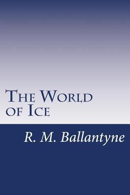 The World of Ice 1499693362 Book Cover