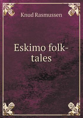 Eskimo folk-tales 5518462549 Book Cover