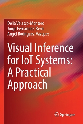 Visual Inference for Iot Systems: A Practical A... 3030909050 Book Cover