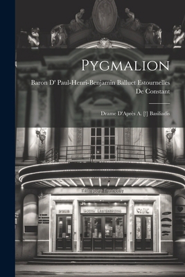 Pygmalion: Drame D'Après A. [!] Basiliadis [French] 1022768395 Book Cover