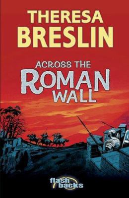 Across the Roman Wall (Flashbacks) 0713674563 Book Cover