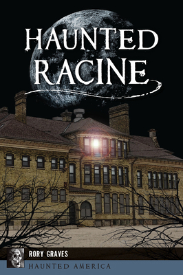 Haunted Racine 1467150789 Book Cover