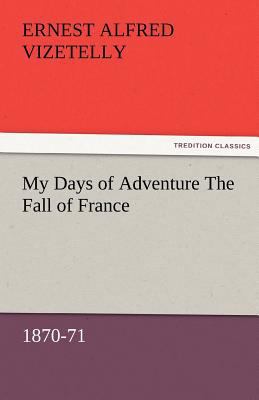 My Days of Adventure The Fall of France, 1870-71 3842472862 Book Cover