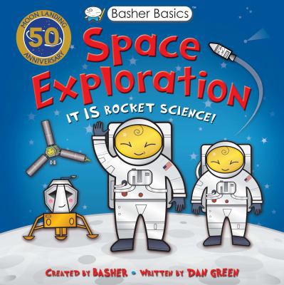 Basher Basics: Space Exploration 075344478X Book Cover