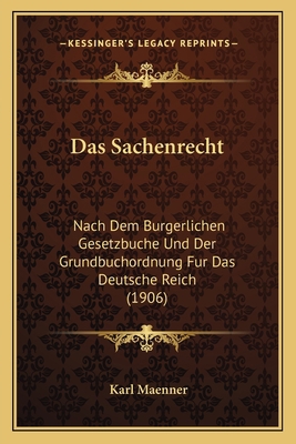 Das Sachenrecht: Nach Dem Burgerlichen Gesetzbu... [German] 1168486173 Book Cover
