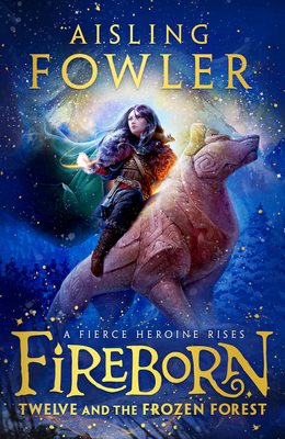 Fireborn: Twelve and the Frozen Forest 0008394180 Book Cover