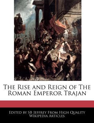 Paperback The Rise and Reign of the Roman Emperor Trajan Book