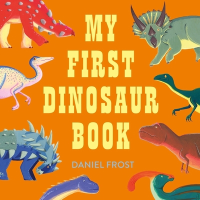 My First Dinosaur Book 1510231706 Book Cover