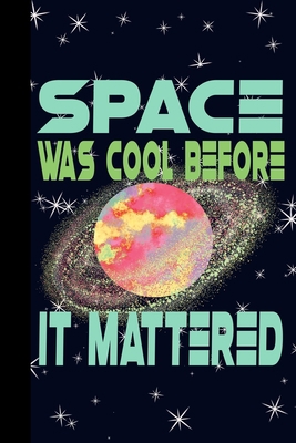 Space Was Cool Before it Mattered: Outer Space ... 1086601971 Book Cover