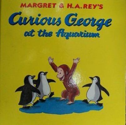 Margaret & H. A. Rey's Curious George at the Aq... 054720051X Book Cover