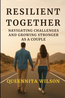 Resilient Together: : Navigating Challenges And... B0FYX19927 Book Cover