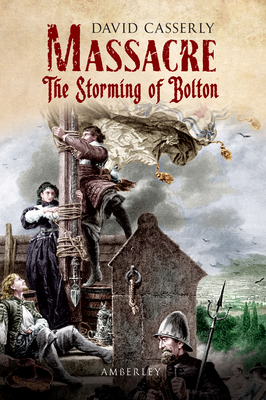 Massacre: The Storming of Bolton 1848689764 Book Cover