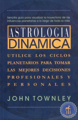 Astrologia Dinamica: Utilice los Ciclos Planeta... [Spanish] 0892815876 Book Cover