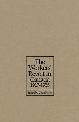 The Workers' Revolt in Canada, 1917-1925 0802080820 Book Cover