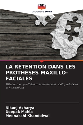 La Rétention Dans Les Prothèses Maxillo-Faciales [French] 6208367182 Book Cover