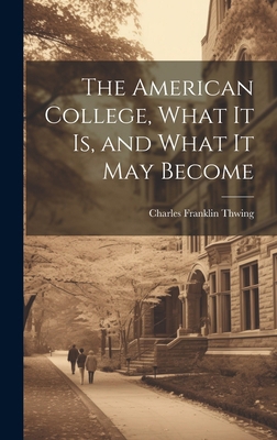 The American College, What it Is, and What it M... 1019798688 Book Cover