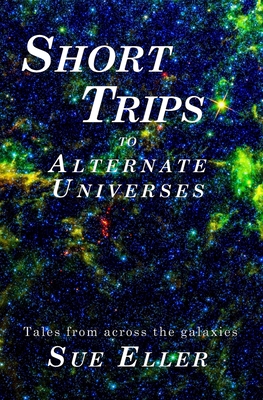 Short Trips to Alternate Universes B08P3QTJQL Book Cover