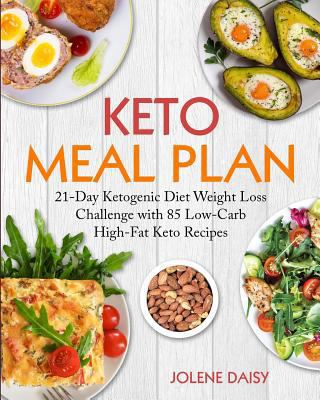 Keto Meal Plan: 21-Day Ketogenic Diet Weight Loss Challenge with 85 Low-Carb High-Fat Keto Recipes 1728817625 Book Cover