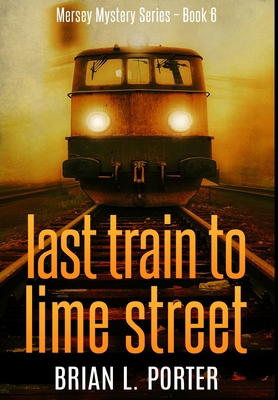 Last Train To Lime Street: Premium Hardcover Ed... 1715928261 Book Cover