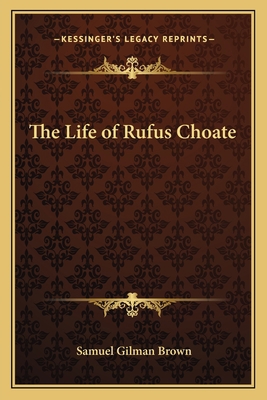 The Life of Rufus Choate 1162642416 Book Cover