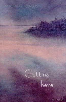 Getting There: A Novel 1571741046 Book Cover