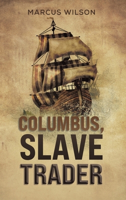 Columbus, Slave Trader B0CVR1BQ1H Book Cover
