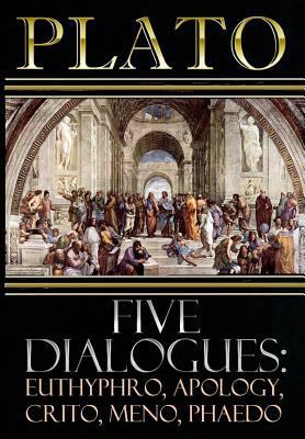Five Dialogues: Euthyphro, Apology, Crito, Meno... 1726322939 Book Cover