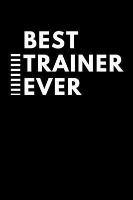 Best Trainer Ever: Best Tutor Ever 1729053238 Book Cover