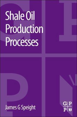 Shale Oil Production Processes 0124017215 Book Cover