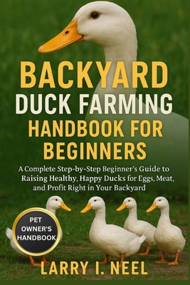Backyard Duck Farming Handbook for Beginners: A... B0FWZKFFB5 Book Cover