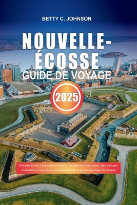 Nouvelle-Écosse Guide de Voyage 2025: Découvrez... [French]            Book Cover