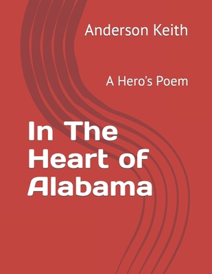 In The Heart of Alabama: A Hero's Poem B0CV16CTF5 Book Cover