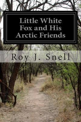 Little White Fox and His Arctic Friends 150093562X Book Cover