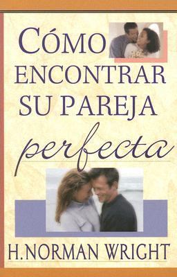 Como Encontrar Su Pareja Perfecta [Spanish] 0825418917 Book Cover