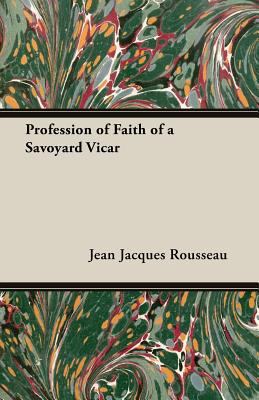 Profession of Faith of a Savoyard Vicar 1473318874 Book Cover