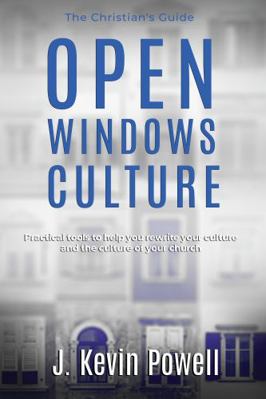 Paperback Open Windows Culture - the Christian's Guide : Practical Tools to Help You Rewrite Your Culture and the Culture of Your Church Book