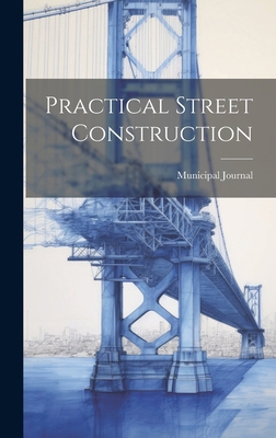 Practical Street Construction 1019867612 Book Cover