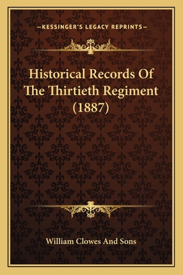 Historical Records Of The Thirtieth Regiment (1... 1166604276 Book Cover