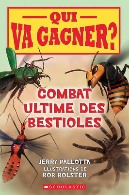 Qui Va Gagner?: Combat Ultime Des Bestioles [French] 1039700608 Book Cover