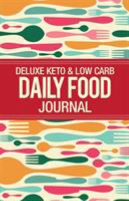 Deluxe Keto & Low Carb Food Journal: Making the... 1999826191 Book Cover