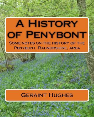 A History of Penybont: Some notes on the histor... 1518627625 Book Cover